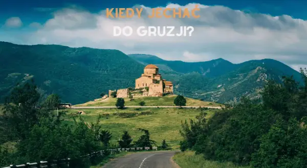 Gruzja kiedy jechać – odkryj najlepsze pory na niezapomnianą podróż